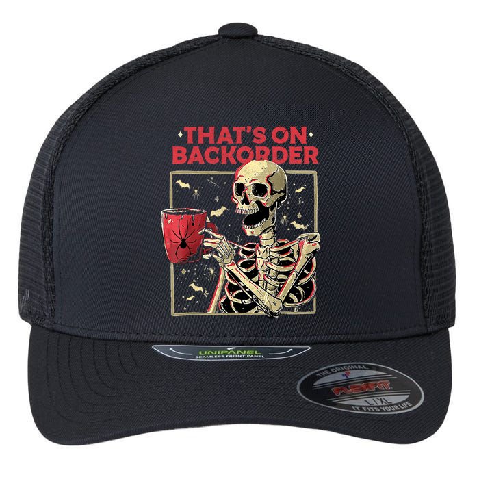 Pharmacy Tech Skeleton ThatS Backorder Funny Halloween Flexfit Unipanel Trucker Cap