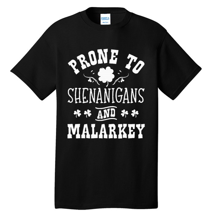 Prone To Shenanigans and Malarkey St Patricks Day Shamrock Tall T-Shirt