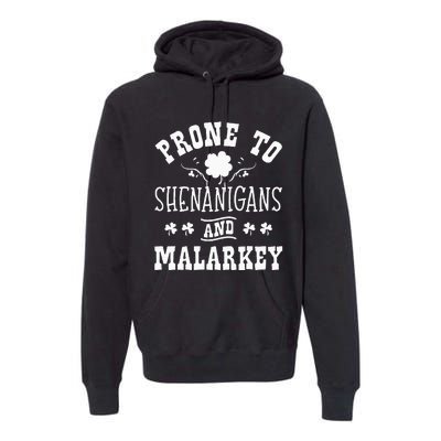 Prone To Shenanigans and Malarkey St Patricks Day Shamrock Premium Hoodie