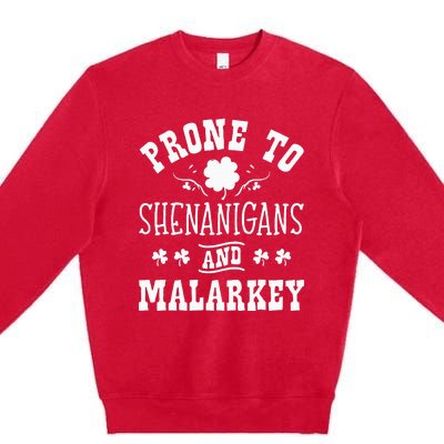 Prone To Shenanigans and Malarkey St Patricks Day Shamrock Premium Crewneck Sweatshirt