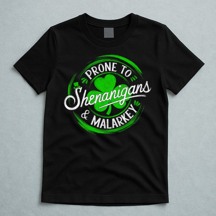 Prone To Shenanigans And Malarkey St Patrick's Day Shamrock T-Shirt