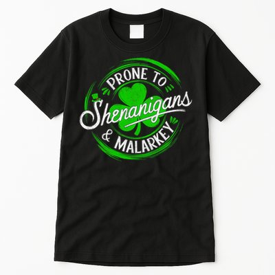 Prone To Shenanigans And Malarkey St Patrick's Day Shamrock Tall T-Shirt