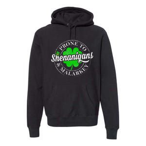 Prone To Shenanigans & Malarkey Fun Clovers St Patrick's Day Premium Hoodie