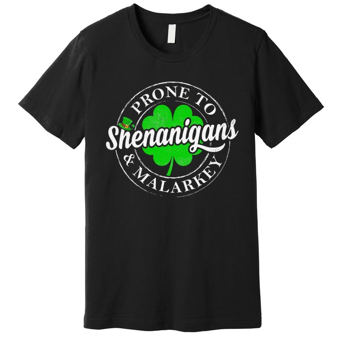 Prone To Shenanigans & Malarkey Fun Clovers St Patrick's Day Premium T-Shirt