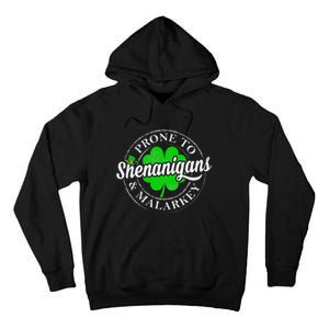 Prone To Shenanigans & Malarkey Fun Clovers St Patrick's Day Tall Hoodie