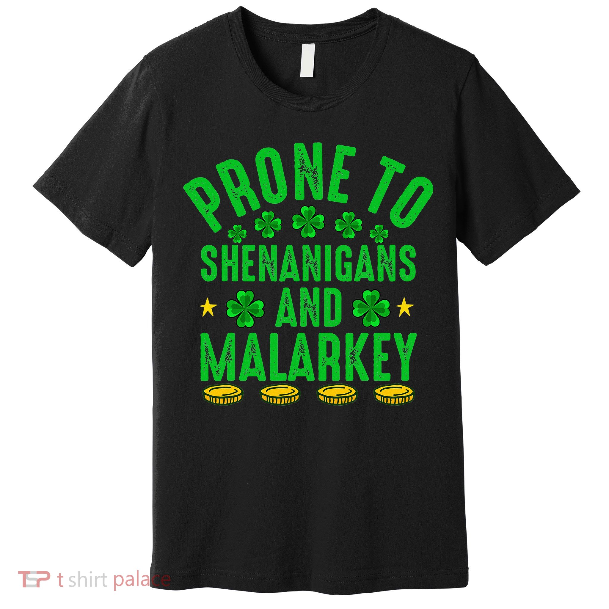 Prone To Shenanigans And Malarkey St Patricks Day Premium T-Shirt