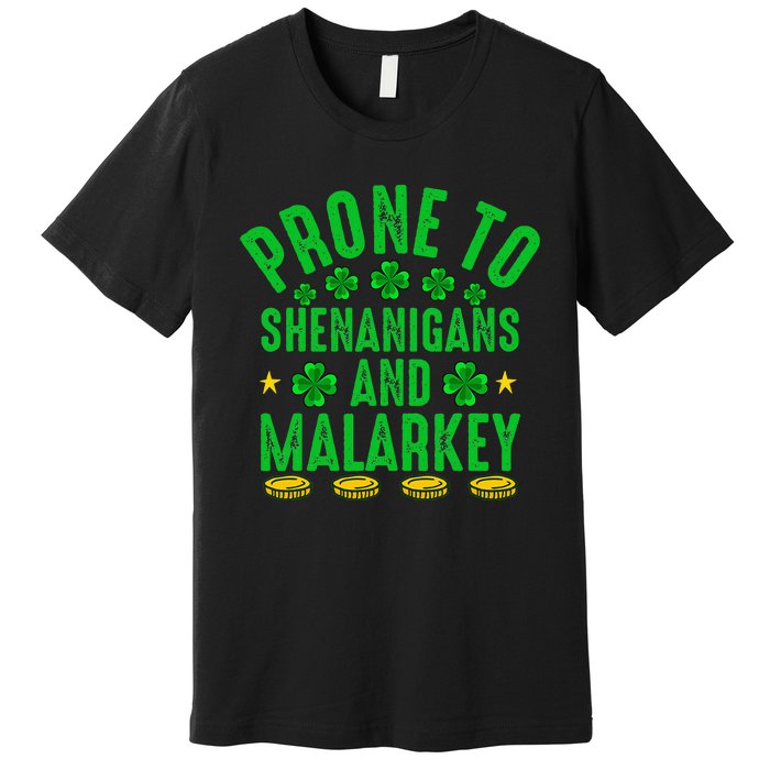 Prone To Shenanigans And Malarkey St Patricks Day Premium T-Shirt