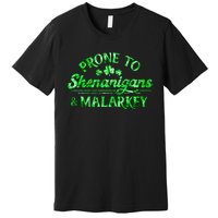 Prone To Shenanigans And Malarkey Funny St Patricks Day Premium T-Shirt