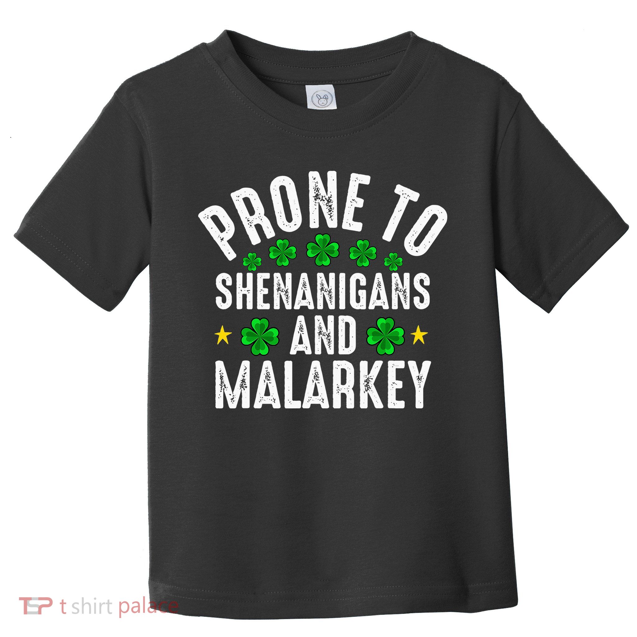 Prone To Shenanigans And Malarkey St Patricks Day Toddler T-Shirt