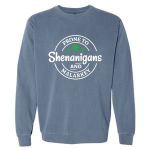 Prone to Shenanigans and Malarkey Funny St. Patricks's Day Garment-Dyed Sweatshirt