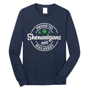 Prone to Shenanigans and Malarkey Funny St. Patricks's Day Long Sleeve Shirt