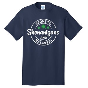 Prone to Shenanigans and Malarkey Funny St. Patricks's Day Tall T-Shirt