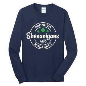 Prone to Shenanigans and Malarkey Funny St. Patricks's Day Tall Long Sleeve T-Shirt