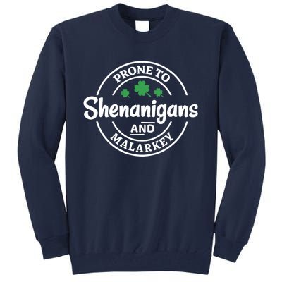 Prone to Shenanigans and Malarkey Funny St. Patricks's Day Tall Sweatshirt