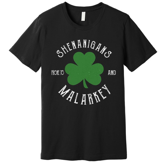 Prone To Shenanigans And Malarkey Funny St. Patricks Day Premium T-Shirt