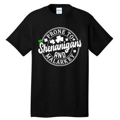 Prone To Shenanigans And Malarkey Shamrock St Patricks Day Tall T-Shirt