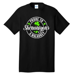 Prone To Shenanigans And Malarkey St Patricks Day Tall T-Shirt