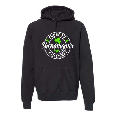 Prone To Shenanigans And Malarkey St Patricks Day Premium Hoodie