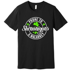 Prone To Shenanigans And Malarkey St Patricks Day Premium T-Shirt