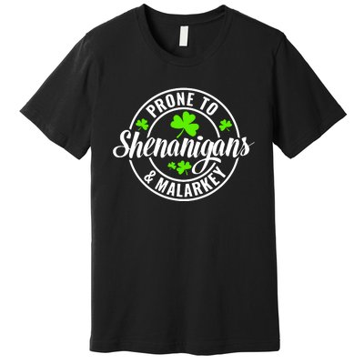 Prone To Shenanigans And Malarkey St Patricks Day Premium T-Shirt