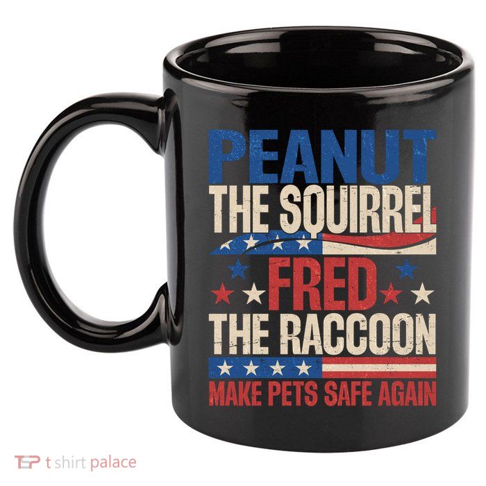 Peanut The Squirrel Fred The Raccoon Make Pets Safe Again 11oz C Handle Ceramic Mug