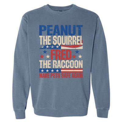 Peanut The Squirrel Fred The Raccoon Make Pets Safe Again Garment-Dyed Sweatshirt