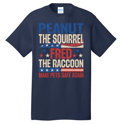 Peanut The Squirrel Fred The Raccoon Make Pets Safe Again Tall T-Shirt