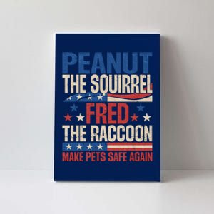 Peanut The Squirrel Fred The Raccoon Make Pets Safe Again Canvas