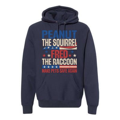 Peanut The Squirrel Fred The Raccoon Make Pets Safe Again Premium Hoodie