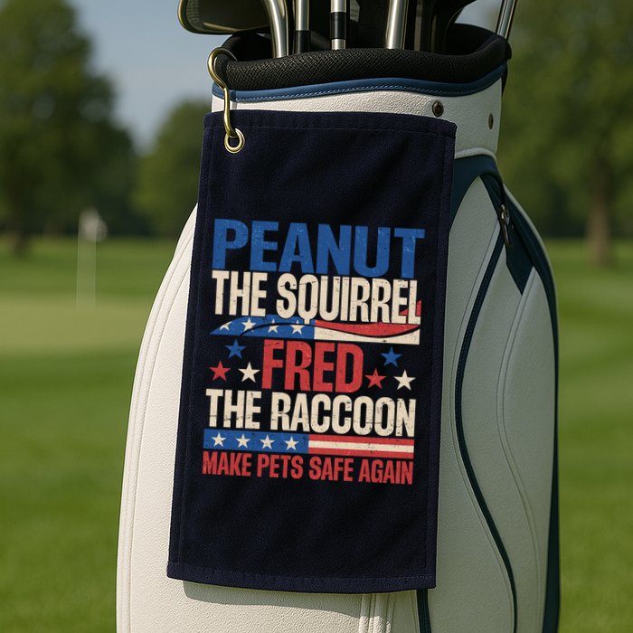 Peanut The Squirrel Fred The Raccoon Make Pets Safe Again Golf Towel