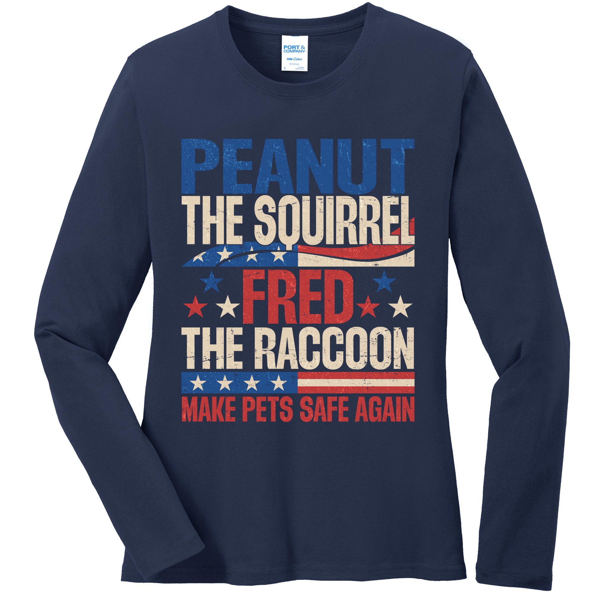 Peanut The Squirrel Fred The Raccoon Make Pets Safe Again Ladies Long Sleeve Shirt