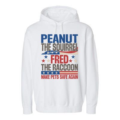 Peanut The Squirrel Fred The Raccoon Make Pets Safe Again Garment-Dyed Fleece Hoodie