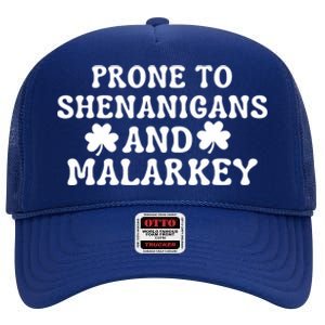 Prone To Shenanigans And Malarkey St Patricks Day High Crown Mesh Back Trucker Hat