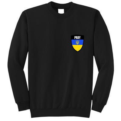 Pray Tactical Support Ukrainian Flag Shield I Stand With Ukraine Military Tall Sweatshirt