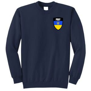 Pray Tactical Support Ukrainian Flag Shield I Stand With Ukraine Military Tall Sweatshirt