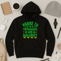 Prone To Shenanigans And Malarkey St Patricks Day Hoodie