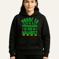 Prone To Shenanigans And Malarkey St Patricks Day Hoodie