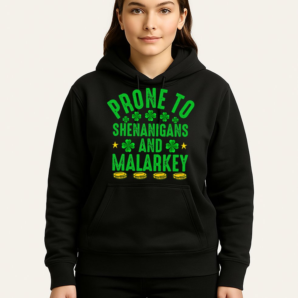 Prone To Shenanigans And Malarkey St Patricks Day Hoodie