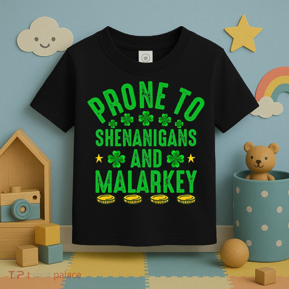 Prone To Shenanigans And Malarkey St Patricks Day Toddler T-Shirt