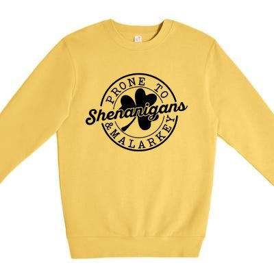 Prone To Shenanigans And Malarkey Funny St Patricks Day Design Premium Crewneck Sweatshirt