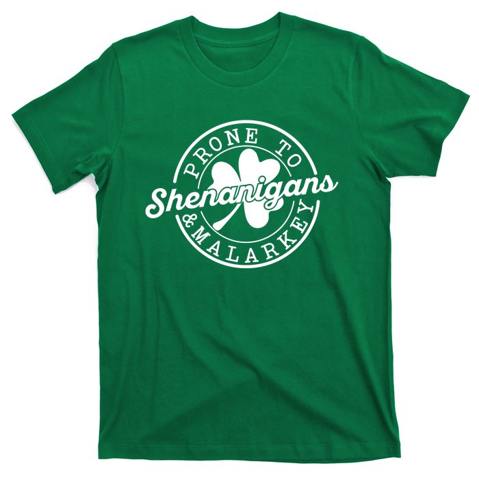 Prone To Shenanigans And Malarkey Funny St Patricks Day Design T-Shirt