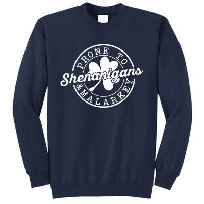 Prone To Shenanigans And Malarkey Funny St Patricks Day Design Tall Sweatshirt