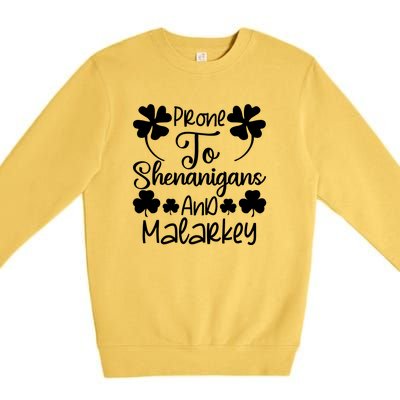 Prone To Shenanigans And Malarkey Funny St Patricks Day Design Premium Crewneck Sweatshirt