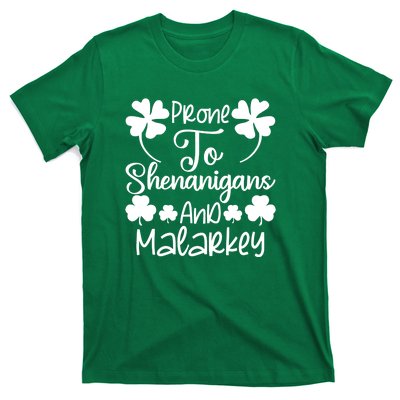 Prone To Shenanigans And Malarkey Funny St Patricks Day Design T-Shirt