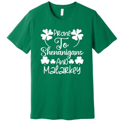 Prone To Shenanigans And Malarkey Funny St Patricks Day Design Premium T-Shirt