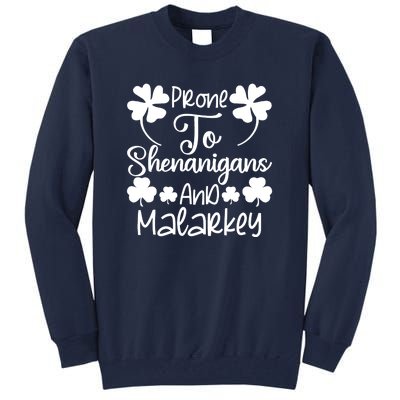 Prone To Shenanigans And Malarkey Funny St Patricks Day Design Tall Sweatshirt