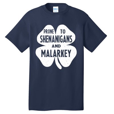 Prone To Shenanigans And Malarkey Funny St Patricks Day Tall T-Shirt