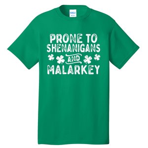 Prone To Shenanigans and Malarkey St Patricks Day Tall T-Shirt