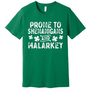 Prone To Shenanigans and Malarkey St Patricks Day Premium T-Shirt