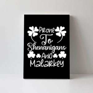 Prone To Shenanigans And Malarkey Funny St Patricks Day Design Canvas